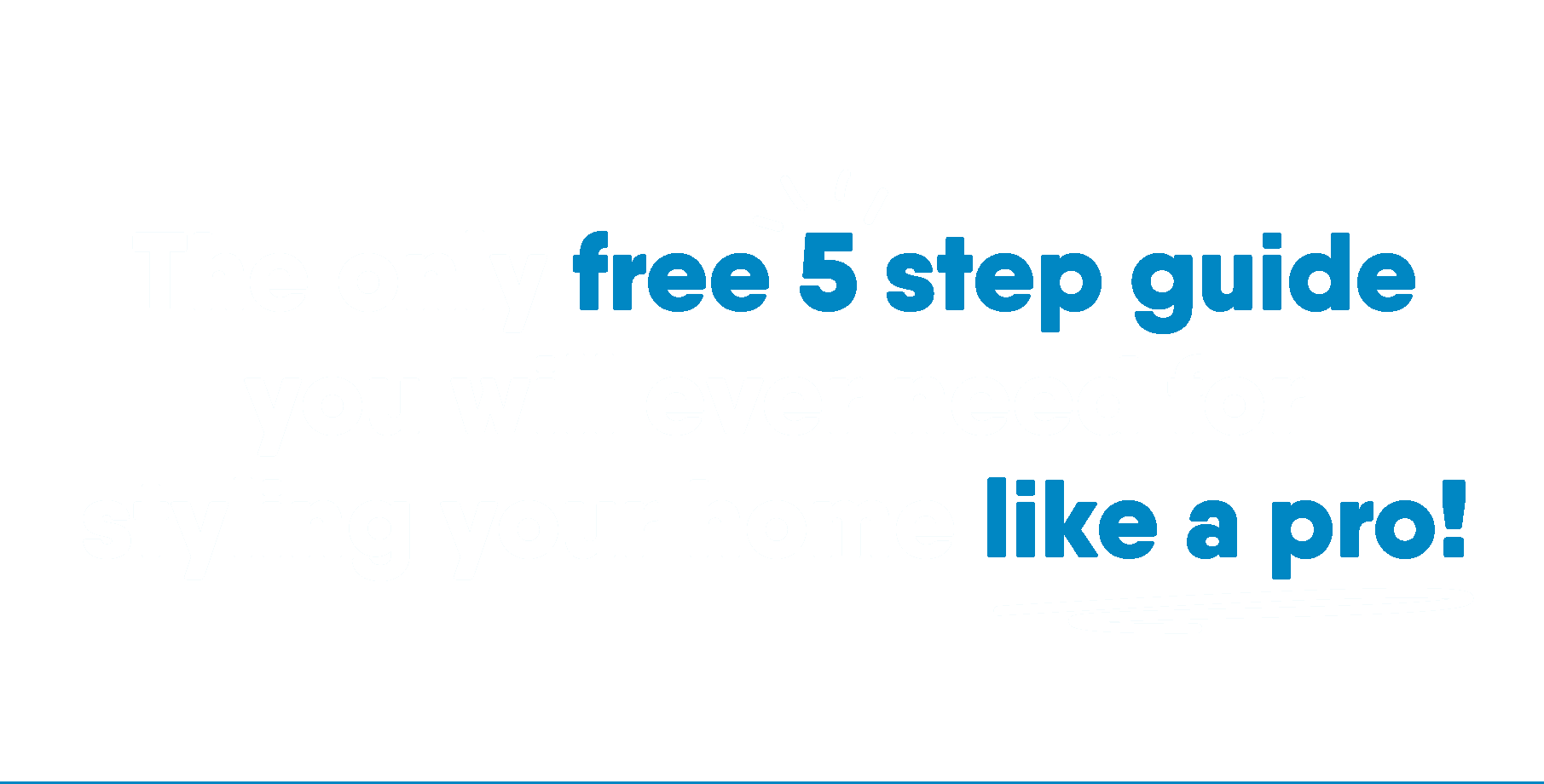The Only Free Five-Step Guide You Will Ever Need For Styling Your Home Like a Pro!